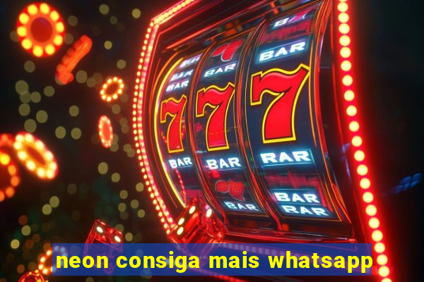 neon consiga mais whatsapp